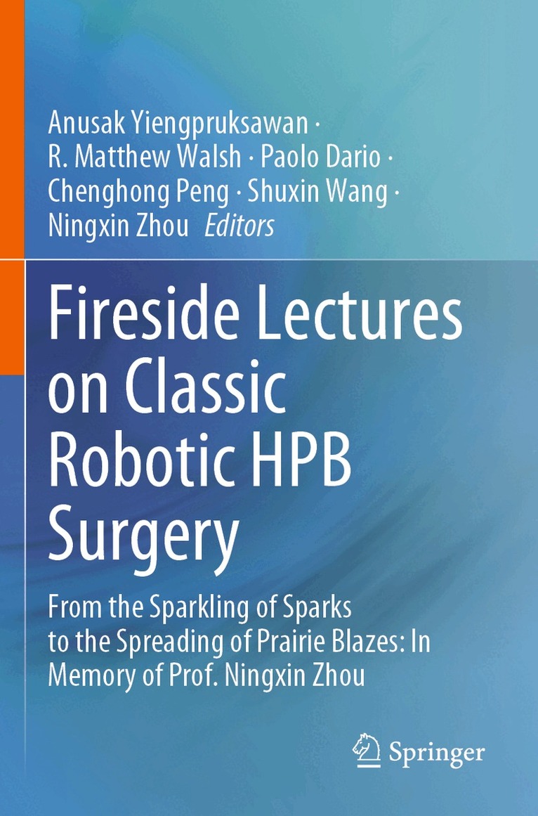 Anusak Yiengpruksawan, R. Matthew Walsh, Paolo Dario, Chenghong Peng, Shuxin Wang, Ningxin Zhou - Fireside Lectures on Classic Robotic HPB Surgery, Häftad