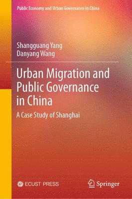 Shangguang Yang, Danyang Wang - Urban Migration and Public Governance in China, Inbunden