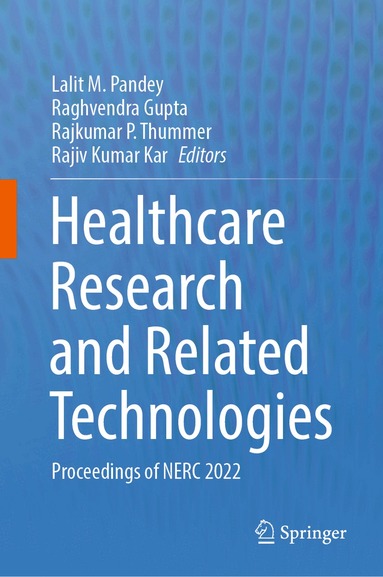 Lalit M. Pandey, Raghvendra Gupta, Rajkumar P. Thummer, Rajiv Kumar Kar - Healthcare Research and Related Technologies, Inbunden