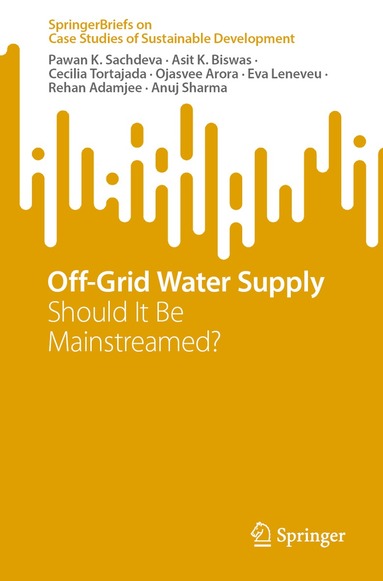 Pawan K. Sachdeva, Asit K. Biswas, Cecilia Tortajada, Ojasvee Arora, Eva Leneveu, Rehan Adamjee, Anuj Sharma - Off-Grid Water Supply, Häftad