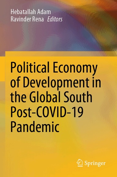 Hebatallah Adam, Ravinder Rena - Political Economy of Development in the Global South Post-COVID-19 Pandemic, Häftad