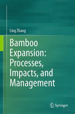 Bamboo Expansion: Processes, Impacts, and Management 1