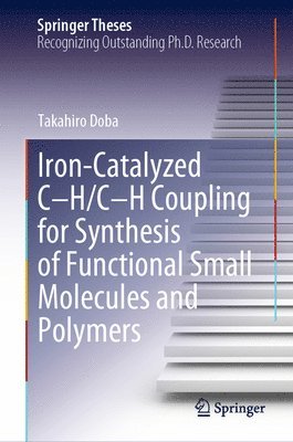 bokomslag Iron-Catalyzed C-H/C-H Coupling for Synthesis of Functional Small Molecules and Polymers