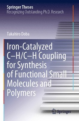 bokomslag Iron-Catalyzed C-H/C-H Coupling for Synthesis of Functional Small Molecules and Polymers