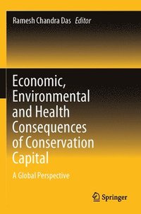 bokomslag Economic, Environmental and Health Consequences of Conservation Capital