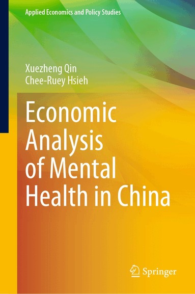 Xuezheng Qin, Chee-Ruey Hsieh - Economic Analysis of Mental Health in China, Inbunden