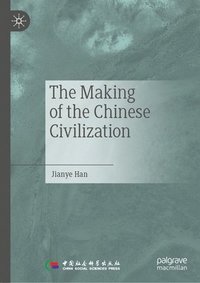 bokomslag The Making of the Chinese Civilization