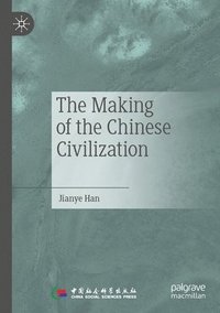 bokomslag The Making of the Chinese Civilization