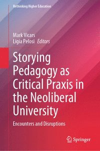 bokomslag Storying Pedagogy as Critical Praxis in the Neoliberal University