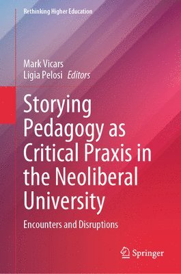 Storying Pedagogy as Critical Praxis in the Neoliberal University 1