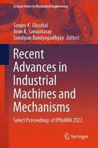 bokomslag Recent Advances in Industrial Machines and Mechanisms