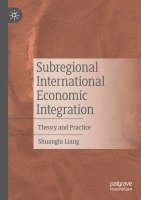 Shuanglu Liang - Subregional International Economic Integration, Häftad