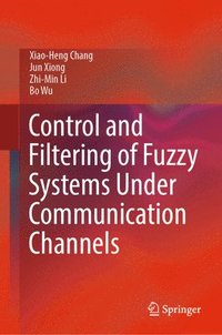 bokomslag Control and Filtering of Fuzzy Systems Under Communication Channels