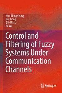 bokomslag Control and Filtering of Fuzzy Systems Under Communication Channels