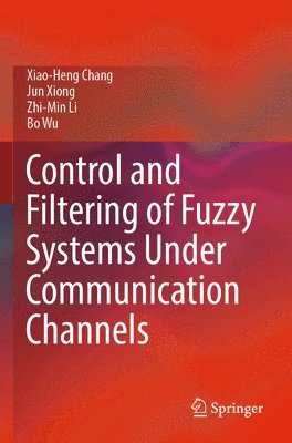 bokomslag Control and Filtering of Fuzzy Systems Under Communication Channels