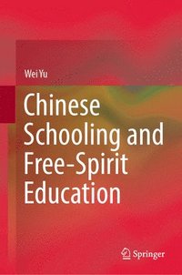 bokomslag Chinese Schooling and Free-Spirit Education