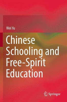 bokomslag Chinese Schooling and Free-Spirit Education