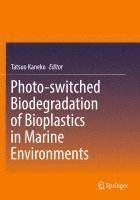 bokomslag Photo-switched Biodegradation of Bioplastics in Marine Environments