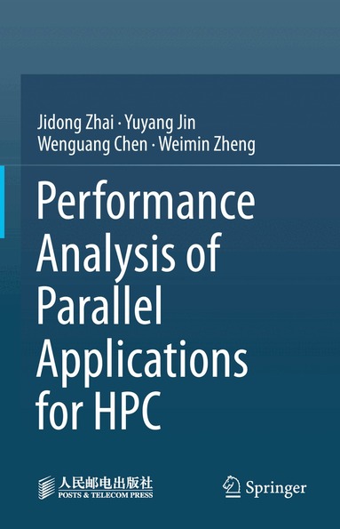 Jidong Zhai, Yuyang Jin, Wenguang Chen, Weimin Zheng - Performance Analysis of Parallel Applications for HPC, Inbunden