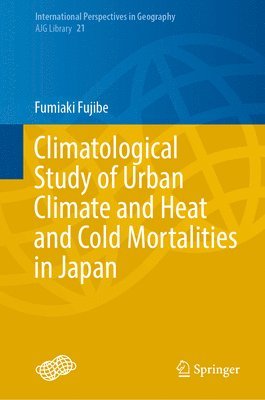 Fumiaki Fujibe - Climatological Study of Urban Climate and Heat and Cold Mortalities in Japan, Inbunden