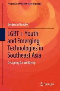 bokomslag LGBT+ Youth and Emerging Technologies in Southeast Asia