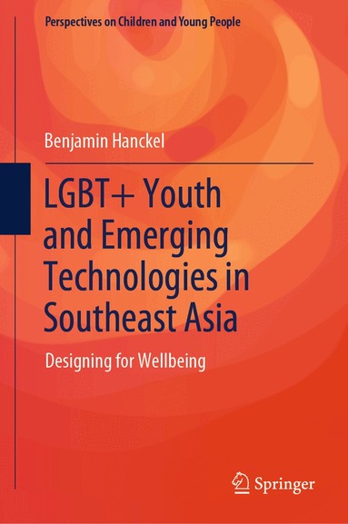 Benjamin Hanckel - LGBT+ Youth and Emerging Technologies in Southeast Asia, Inbunden