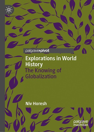 Niv Horesh - Explorations in World History, Inbunden