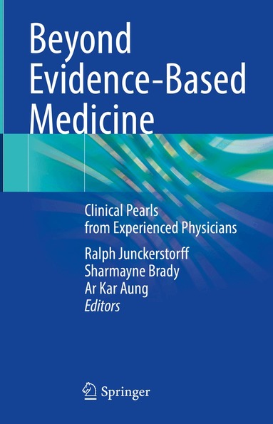 Ralph Junckerstorff, Sharmayne Brady, Ar Kar Aung - Beyond Evidence-Based Medicine, Inbunden