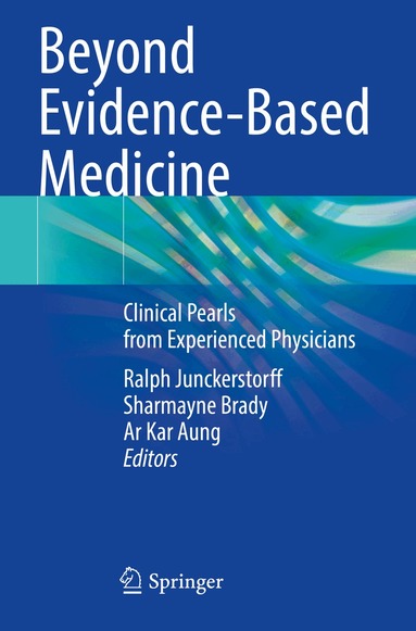 Ralph Junckerstorff, Sharmayne Brady, Ar Kar Aung - Beyond Evidence-Based Medicine, Häftad