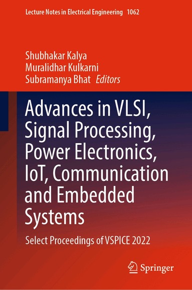 Shubhakar Kalya, Muralidhar Kulkarni, Subramanya Bhat - Advances in VLSI, Signal Processing, Power Electronics, IoT, Communication and Embedded Systems, Inbunden