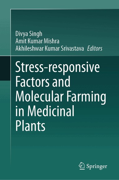 Divya Singh, Amit Kumar Mishra, Akhileshwar Kumar Srivastava - Stress-responsive Factors and Molecular Farming in Medicinal Plants, Inbunden
