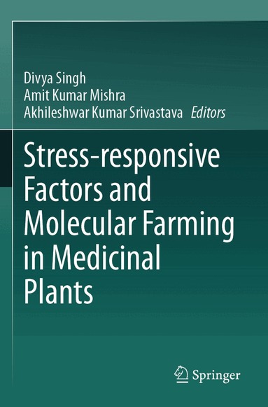 Divya Singh, Amit Kumar Mishra, Akhileshwar Kumar Srivastava - Stress-responsive Factors and Molecular Farming in Medicinal Plants, Häftad