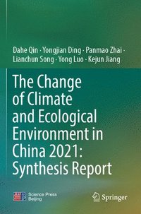 bokomslag The Change of Climate and Ecological Environment in China 2021: Synthesis Report