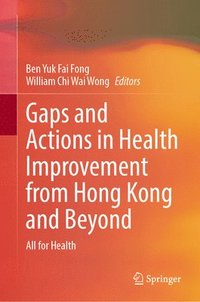 bokomslag Gaps and Actions in Health Improvement from Hong Kong and Beyond