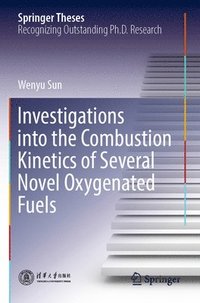 bokomslag Investigations into the Combustion Kinetics of Several Novel Oxygenated Fuels