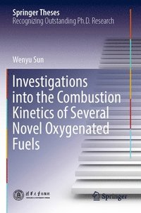 bokomslag Investigations into the Combustion Kinetics of Several Novel Oxygenated Fuels