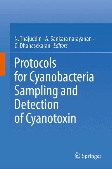 N. Thajuddin, A. Sankara narayanan, D. Dhanasekaran - Protocols for Cyanobacteria Sampling and Detection of Cyanotoxin, Inbunden