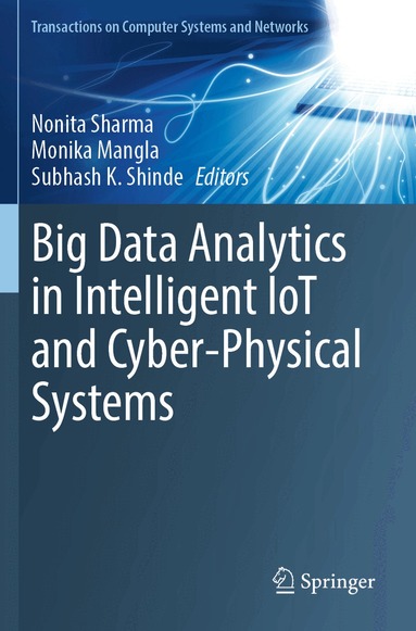 Nonita Sharma, Monika Mangla, Subhash K. Shinde - Big Data Analytics in Intelligent IoT and Cyber-Physical Systems, Häftad