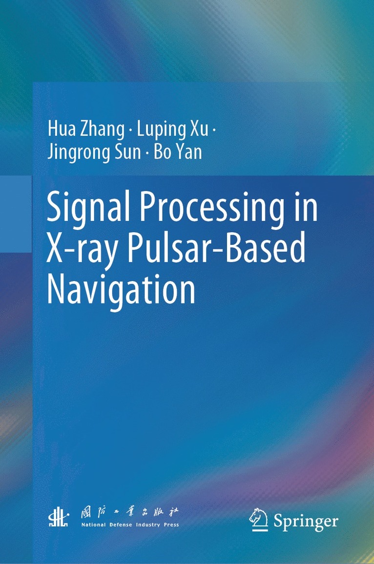 Hua Zhang, Luping Xu, Jingrong Sun, Bo Yan - Signal Processing in X-ray Pulsar-Based Navigation, Inbunden