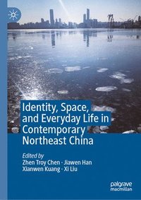 bokomslag Identity, Space, and Everyday Life in Contemporary Northeast China