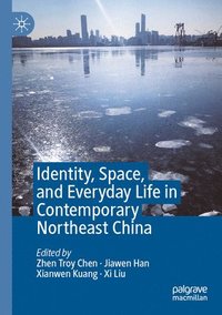 bokomslag Identity, Space, and Everyday Life in Contemporary Northeast China