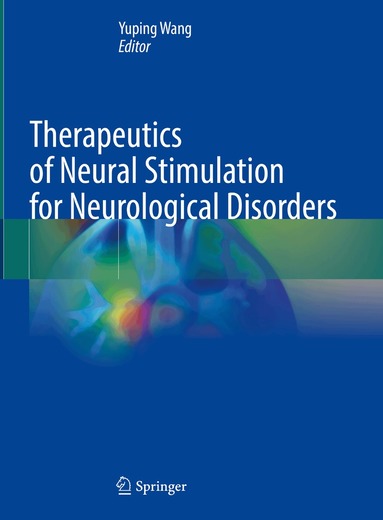 Yuping Wang - Therapeutics of Neural Stimulation for Neurological Disorders, Inbunden