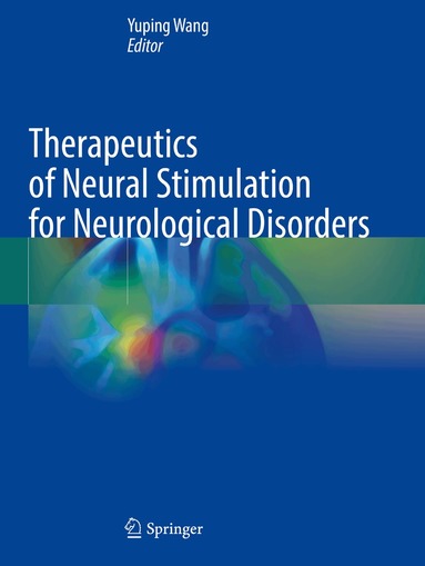 Yuping Wang - Therapeutics of Neural Stimulation for Neurological Disorders, Häftad