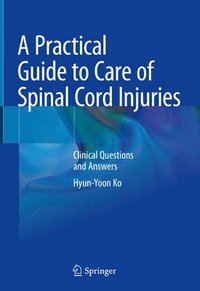 bokomslag A Practical Guide to Care of Spinal Cord Injuries