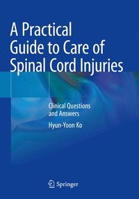 bokomslag A Practical Guide to Care of Spinal Cord Injuries