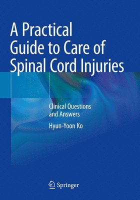 bokomslag A Practical Guide to Care of Spinal Cord Injuries