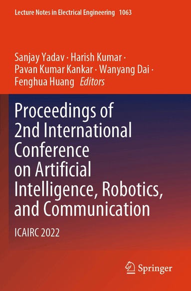 Sanjay Yadav, Harish Kumar, Pavan Kumar Kankar, Wanyang Dai, Fenghua Huang - Proceedings of 2nd International Conference on Artificial Intelligence, Robotics, and Communication, Häftad