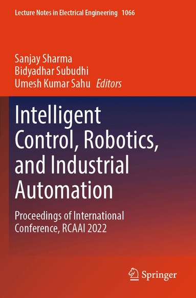 Sanjay Sharma, Bidyadhar Subudhi, Umesh Kumar Sahu - Intelligent Control, Robotics, and Industrial Automation, Häftad