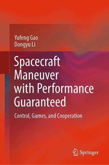 Yufeng Gao, Dongyu Li - Spacecraft Maneuver with Performance Guaranteed, Inbunden
