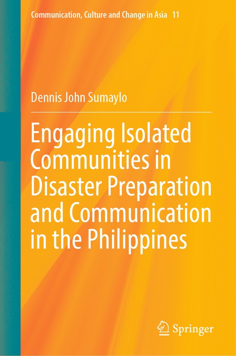 Dennis John Sumaylo - Engaging Isolated Communities in Disaster Preparation and Communication in the Philippines, Inbunden